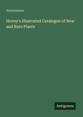 Hovey's Illustrated Catalogue of New and Rare Plants