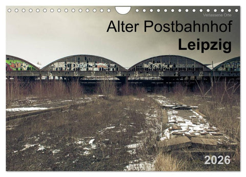 Verlassene Orte. Alter Postbahnhof Leipzig (Wandkalender 2026 DIN A4 quer), CALVENDO Monatskalender
