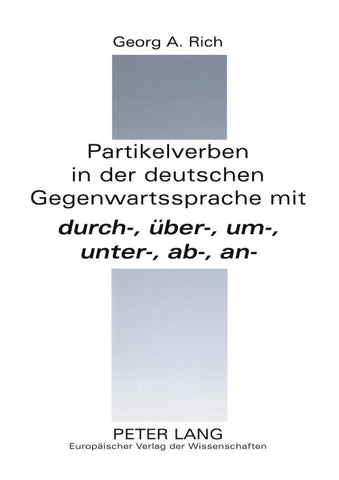 Partikelverben in der deutschen Gegenwartssprache mit durch-, über-, um-, unter-, ab-, an-