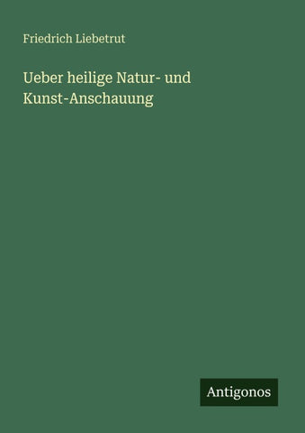Ueber heilige Natur- und Kunst-Anschauung