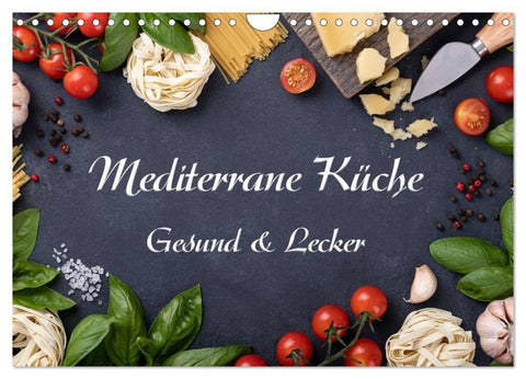 Mediterrane Küche - Gesund & Lecker (Wandkalender 2027 DIN A4 quer), CALVENDO Monatskalender