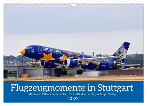 Flugzeugmomente in Stuttgart (Wandkalender 2027 DIN A3 quer), CALVENDO Monatskalender