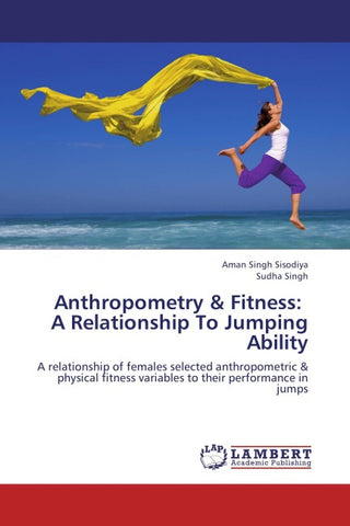 Anthropometry & Fitness:   A Relationship To Jumping Ability