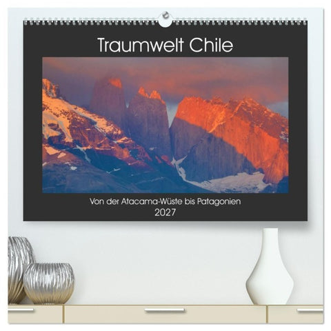 Traumwelt Chile (hochwertiger Premium Wandkalender 2027 DIN A2 quer), Kunstdruck in Hochglanz
