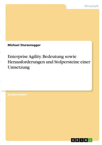 Enterprise Agility. Bedeutung sowie Herausforderungen und Stolpersteine einer Umsetzung