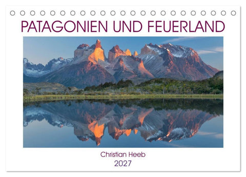 Patagonien und Feuerland (Tischkalender 2027 DIN A5 quer), CALVENDO Monatskalender
