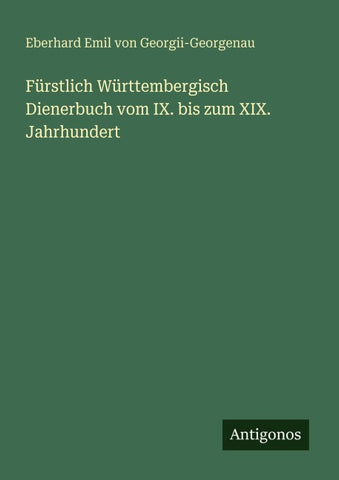 Fürstlich Württembergisch Dienerbuch vom IX. bis zum XIX. Jahrhundert
