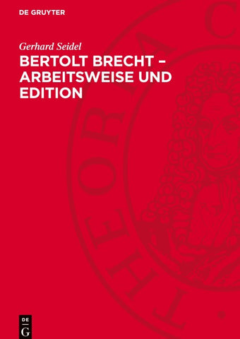 Bertolt Brecht – Arbeitsweise und Edition