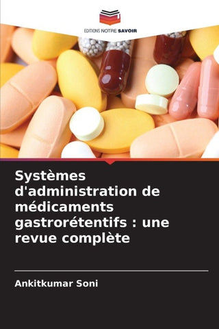 Systèmes d'administration de médicaments gastrorétentifs : une revue complète