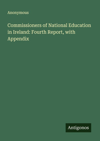 Commissioners of National Education in Ireland: Fourth Report, with Appendix