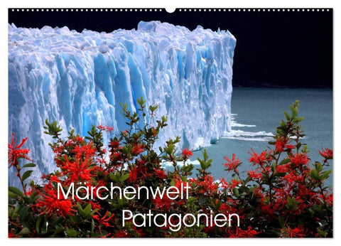 Märchenwelt Patagonien (Wandkalender 2027 DIN A2 quer), CALVENDO Monatskalender