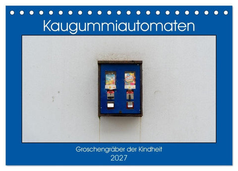 Kaugummiautomaten (Tischkalender 2027 DIN A5 quer), CALVENDO Monatskalender