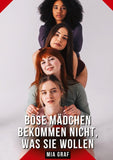 Böse mädchen bekommen nicht, was sie wollen