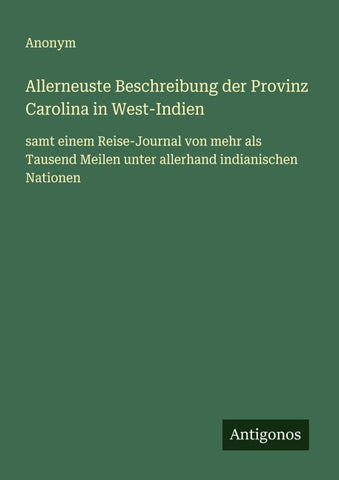 Allerneuste Beschreibung der Provinz Carolina in West-Indien