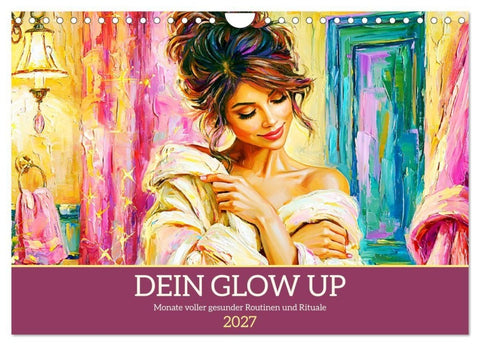 Dein Glow Up. Monate voller gesunder Routinen und Rituale (Wandkalender 2027 DIN A4 quer), CALVENDO Monatskalender