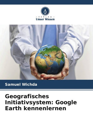 Geografisches Initiativsystem: Google Earth kennenlernen