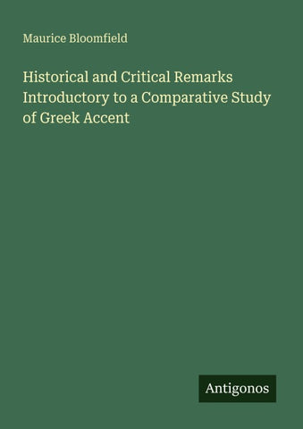 Historical and Critical Remarks Introductory to a Comparative Study of Greek Accent