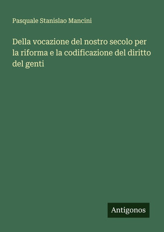 Della vocazione del nostro secolo per la riforma e la codificazione del diritto del genti