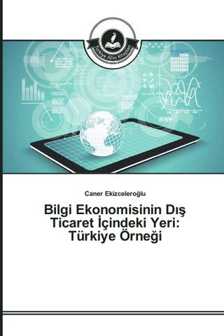 Bilgi Ekonomisinin D¿¿ Ticaret ¿çindeki Yeri: Türkiye Örne¿i