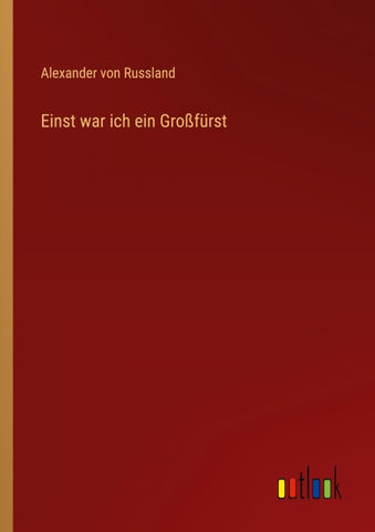 Einst war ich ein Großfürst
