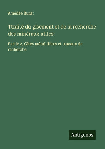 Ttraité du gisement et de la recherche des minéraux utiles