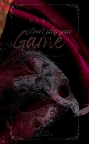 DON´T PLAY YOUR GAME with me