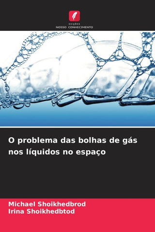 O problema das bolhas de gás nos líquidos no espaço