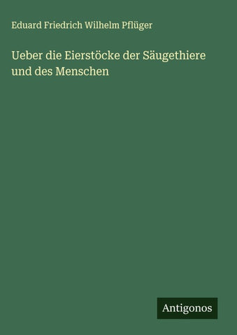 Ueber die Eierstöcke der Säugethiere und des Menschen