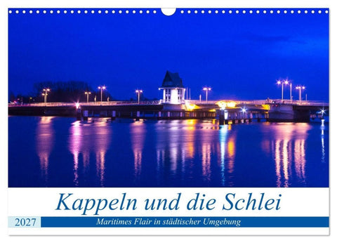 Kappeln und die Schlei (Wandkalender 2027 DIN A3 quer), CALVENDO Monatskalender
