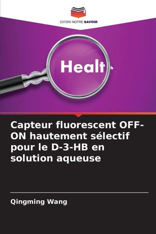 Capteur fluorescent OFF-ON hautement sélectif pour le D-3-HB en solution aqueuse