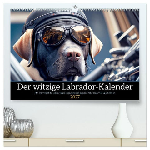 Der witzige Labrador-Kalender (hochwertiger Premium Wandkalender 2027 DIN A2 quer), Kunstdruck in Hochglanz