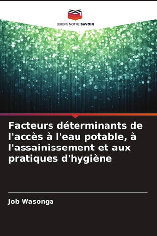 Facteurs déterminants de l'accès à l'eau potable, à l'assainissement et aux pratiques d'hygiène