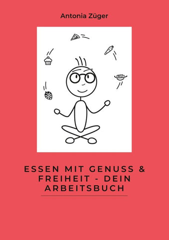 Essen mit Genuss & Freiheit - Dein Arbeitsbuch