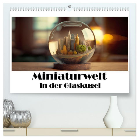 Miniaturwelt in der Glaskugel (hochwertiger Premium Wandkalender 2027 DIN A2 quer), Kunstdruck in Hochglanz