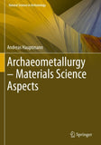 Archaeometallurgy – Materials Science Aspects