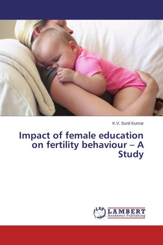 Impact of female education on fertility behaviour - A Study