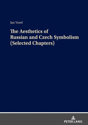 The Aesthetics of Russian and Czech Symbolism (Selected Chapters)