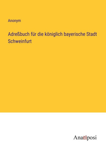Adreßbuch für die königlich bayerische Stadt Schweinfurt