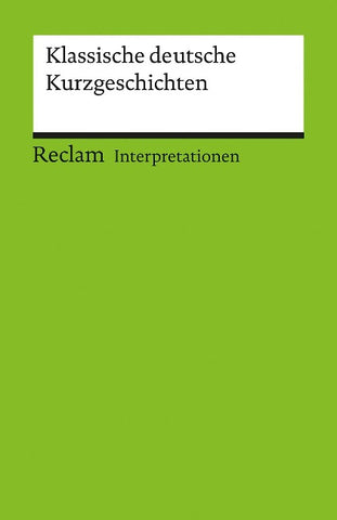 Interpretationen. Klassische deutsche Kurzgeschichten