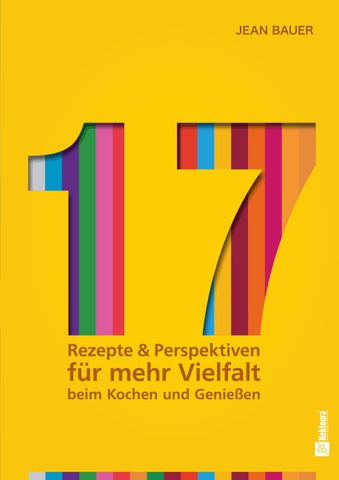 17 - Rezepte & Perspektiven für mehr Vielfalt beim Kochen und Genießen: