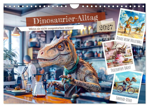 Dinosaurier-Alltag - Wenn sie nicht ausgestorben wären! (Wandkalender 2027 DIN A4 quer), CALVENDO Monatskalender