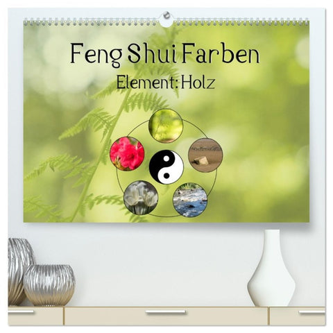 Feng Shui Farben - Element: Holz (hochwertiger Premium Wandkalender 2026 DIN A2 quer), Kunstdruck in Hochglanz