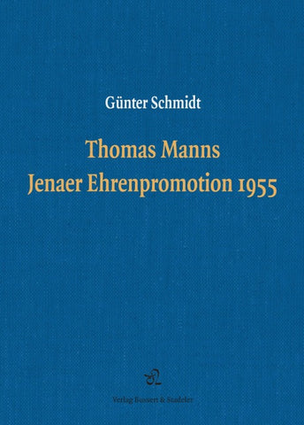 Thomas Manns Jenaer Ehrenpromotion 1955