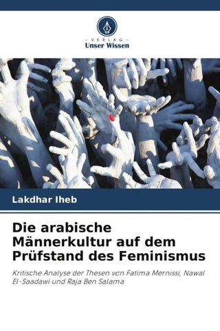 Die arabische Männerkultur auf dem Prüfstand des Feminismus