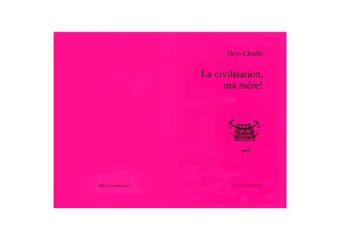 La civilisation, ma mère.