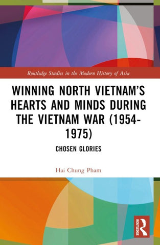 Winning North Vietnam's Hearts and Minds during the Vietnam War (1954-1975)
