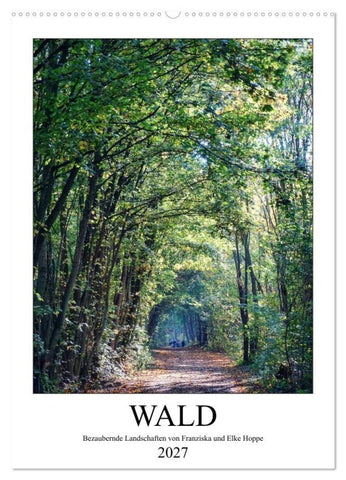 Wald - bezaubernde Landschaften (Wandkalender 2027 DIN A2 hoch), CALVENDO Monatskalender