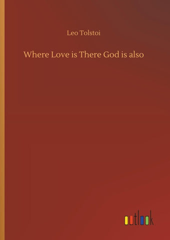 Where Love is There God is also