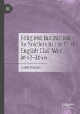 Religious Instruction for Soldiers in the First English Civil War, 1642–1646
