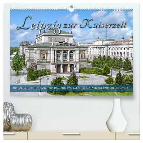 Leipzig zur Kaiserzeit in Farbe (hochwertiger Premium Wandkalender 2027 DIN A2 quer), Kunstdruck in Hochglanz